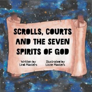 Scrolls, Courts and the Seven Spirits of God  |  Lindi Masters  - paperback